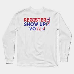 Register Show Up Vote Long Sleeve T-Shirt